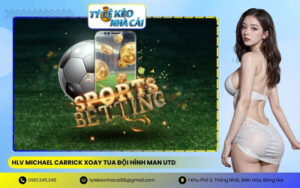 HLV Michael Carrick Xoay Tua Đội Hình Man Utd