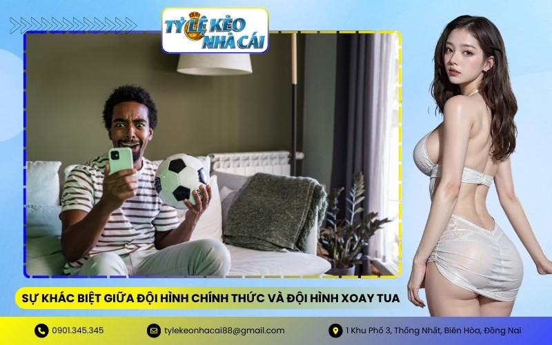 Sự khác biệt giữa đội hình chính thức và đội hình xoay tua