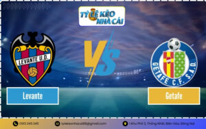 Soi Kèo Levante vs Getafe ngày