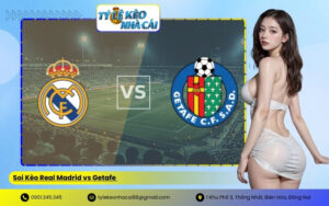 Soi Kèo Real Madrid vs Getafe